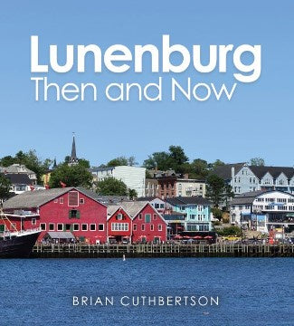 Lunenburg Then And Now